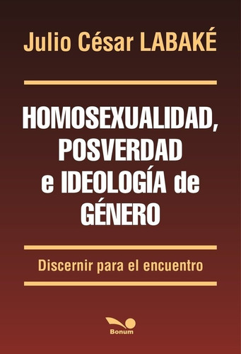 Homosexualidad E Ideología De Género - J. C. Labaké - Bon