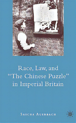 Race, Law, And The Chinese Puzzle In Imperial Britain, De Auerbach, S.. Editorial Springer Nature, Tapa Dura En Inglés