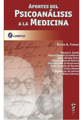 Aportes Del Psicoanálisis A La Medicina, De Héctor Ferrari. Editorial Corpus, Tapa Blanda En Español