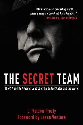 The Secret Team: The Cia And Its Allies In Control Of The U, De L. Fletcher Prouty. Editorial Skyhorse Publishing, Tapa Blanda En Inglés, 0000