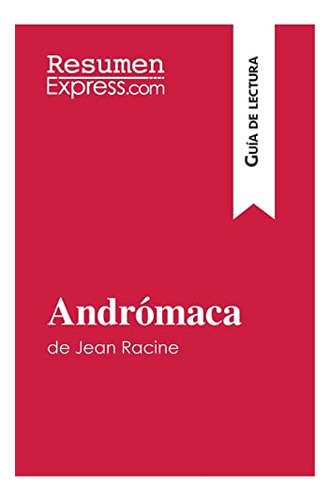 Andromaca De Jean Racine (guia De Lectura)