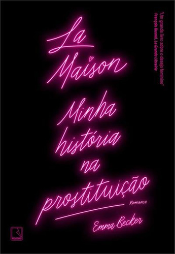 LA MAISON: MINHA HISTORIA  PROSTITUIÇAO - 1ªED.(2023), de Emma Becker. Editora Record, capa mole, edição 1 em português, 2023