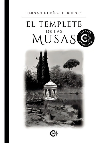 El templete de las musas, de Díez de Bulnes , Fernando.. Editorial CALIGRAMA, tapa blanda, edición 1.0 en español, 2020