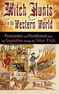 Witch Hunts In The Western World - Brian Alexander Pavlac