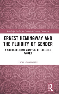 Libro Ernest Hemingway And The Fluidity Of Gender: A Soci...