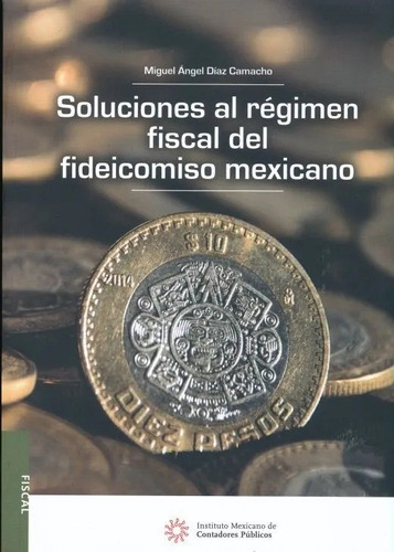 Soluciones Al Regimen Fiscal Del Fideicomiso Mexicano - Diaz