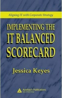 Implementing The It Balanced Scorecard - Jessica Keyes