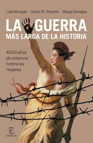 La Guerra Mas Larga De La Historia. 4000 Anos De Violenc...