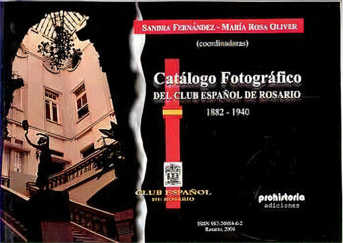 Catalogo Fotografico Del Club Español De Rosario 1882 1940, De Fernandez  Sandra. Serie N/a, Vol. Volumen Unico. Editorial Prohistoria, Tapa Blanda, Edición 1 En Español