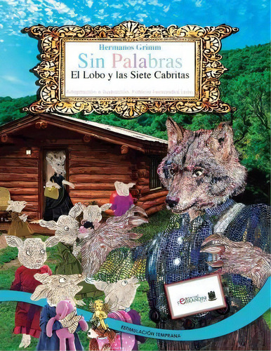 Sin Palabras-el Lobo Y Las Siete Cabritas, De Patricia Fernandini. Editorial Createspace Independent Publishing Platform, Tapa Blanda En Español