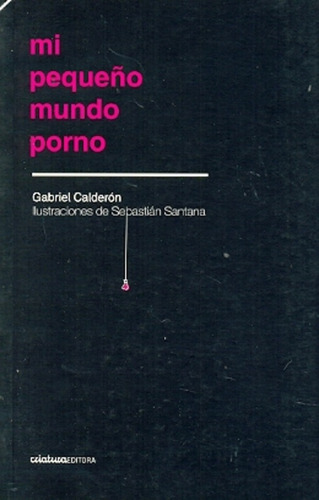 Mi Pequeño Mundo Porno - Sergio / Calderón Gabriel / Sanguin