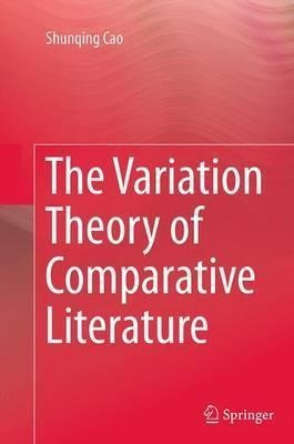 The Variation Theory Of Comparative Literature - Shunqing...