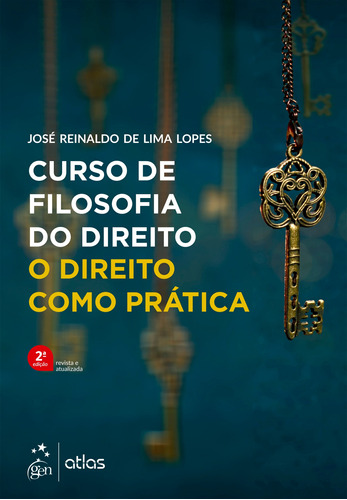 Curso de Filosofia do Direito - O Direito Como Prática, de Lopes, José Reinaldo de Lima. Editora Atlas Ltda., capa mole em português, 2021