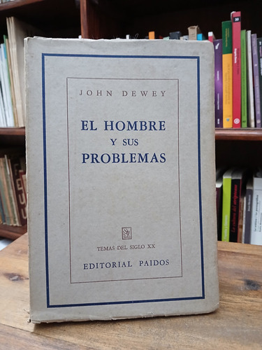 El Hombre Y Sus Problemas - John Dewey