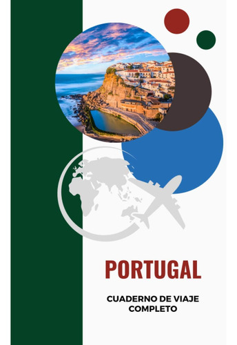 Libro: Cuaderno De Viaje Completo - Portugal: Diario De Viaj