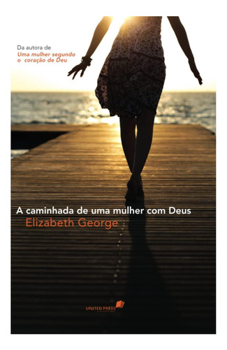 Libro: A Caminhada De Uma Mulher Com Deus: Crescendo No Do
