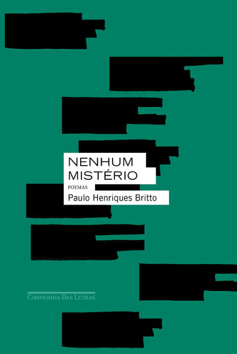 Nenhum mistério, de Britto, Paulo Henriques. Editora Schwarcz SA, capa mole em português, 2018