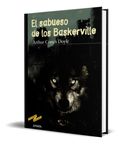 El Sabueso De Los Baskerville, De Arthur Conan Doyle. Editorial Anaya, Tapa Blanda En Español, 2003