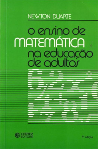 O ensino de matemática na educação de adultos, de Duarte, Newton. Cortez Editora e Livraria LTDA, capa mole em português, 2009