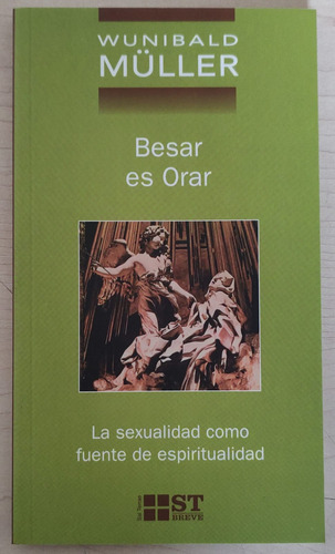Besar Es Orar: La Sexualidad Como Fuente De Espiritualidad, De Wunibald Müller. Editorial Sal Terrae, Tapa Blanda, Edición 1 En Español, 2009