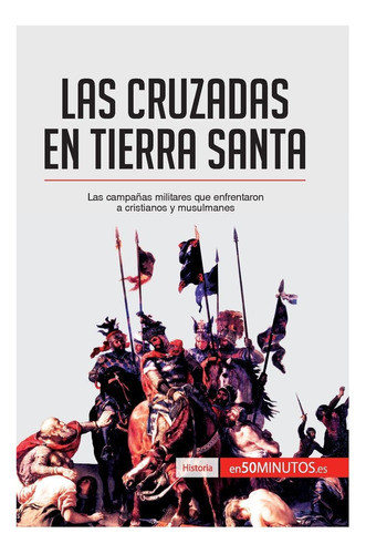 Libro: Las Cruzadas En Tierra Santa: Las Campañas Militares 