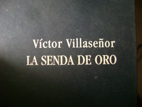 La Sendade Oro. Victor Villaseñor. Tapa Dura. Como Nuevo!!!