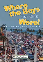 Comprar Where The Boys (and Girls) Were!: The Fun And Sun History Of Fort Lauderdale Beach, De Santoro, Dan., Vol. 1. Editorial Lulu Pub Serv, Tapa Dura En Inglés