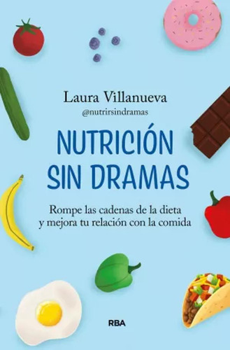 Nutrición Sin Dramas - Villanueva, Laura  - *