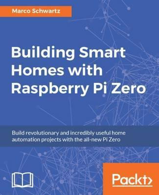 Libro Building Smart Homes With Raspberry Pi Zero - Marco...