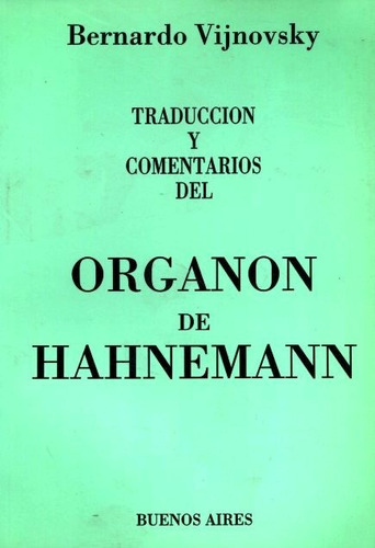 Organon De Hahnemann . Traduccion Y Comentarios