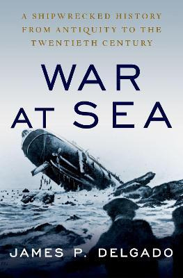 Libro War At Sea : A Shipwrecked History From Antiquity T...