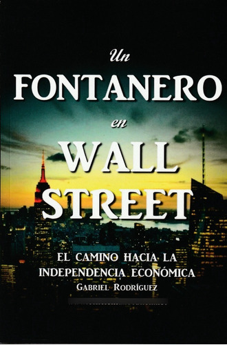 Un Fontanero En Wall Street., De Gabriel Rodríguez. Editorial Independently Published, Tapa Blanda En Español, 2018