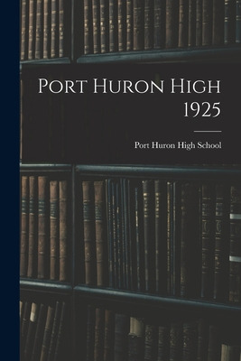 Libro Port Huron High 1925 - Port Huron High School (port...