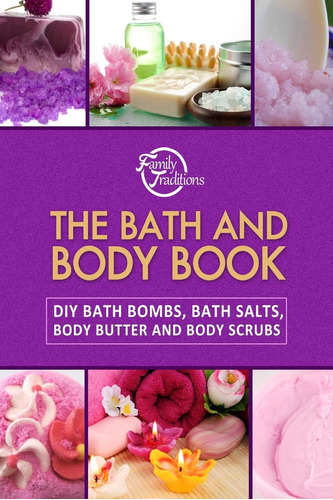 Book : The Bath And Body Book Diy Bath Bombs, Bath Salts,..