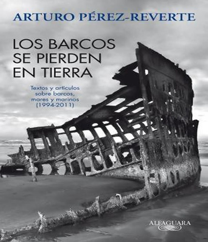 Barcos Se Pierden En Tierra, Los - Arturo Perez Reverte