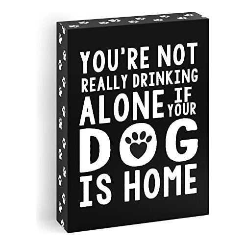 No Estás Bebiendo Realmente Solo Si Tu Perro Está Cas...