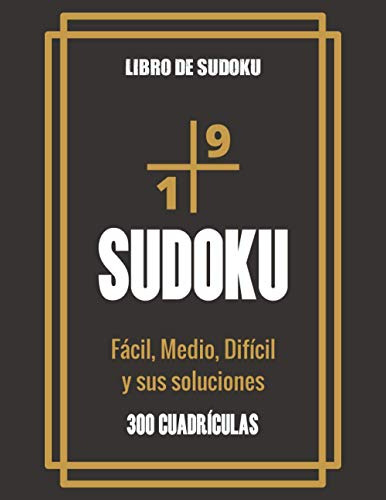 Libro De Sudoku - Facil Medio Dificil Y Sus Soluciones: Gran