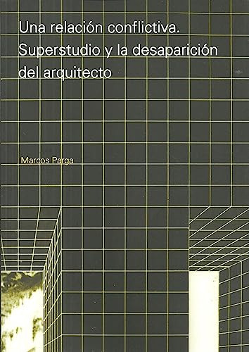 Una Relación Conflictiva. Superstudio Y La Desaparición Del