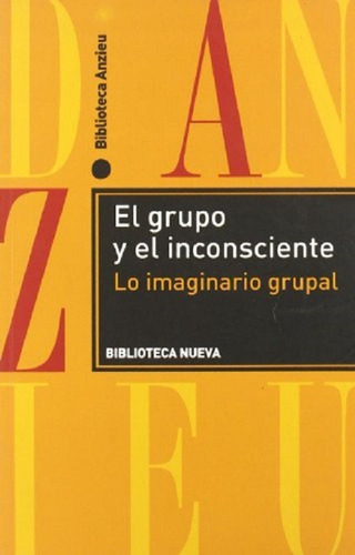 El Grupo Y El Inconsciente: Lo Imaginario Grupal