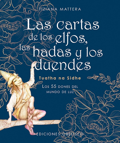 Las cartas de los elfos, las hadas y los duendes: Los 55 dones del mundo de luz, de Mattera, Tiziana. Editorial Ediciones Obelisco en español, 2022