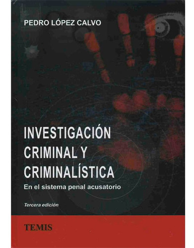 Investigación Criminal Y Criminalistica, Pedro Lopez Calvo