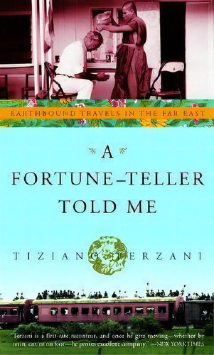 A Fortune-teller Told Me : Earthbound Travels In The Far East, De Terzani., Vol. 1. Editorial Random House Usa Inc, Tapa Blanda En Inglés
