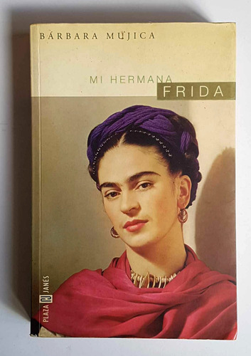 Mi Hermana Frida, Bárbara Mujica