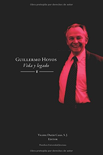 Guillermo Hoyos: Vida Y Legado