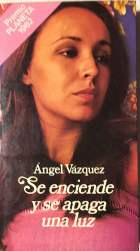 Libro Novela Se Enciende Y Se Apaga Una Luz Angel Vazquez 
