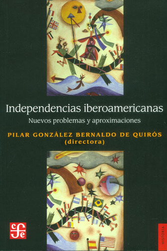 Independencias Iberoamericanas Nuevos Problemas Y Aproximaci