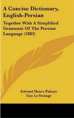 A Concise Dictionary, English-persian, De Edward Henry Palmer. Editorial Kessinger Publishing, Tapa Dura En Inglés