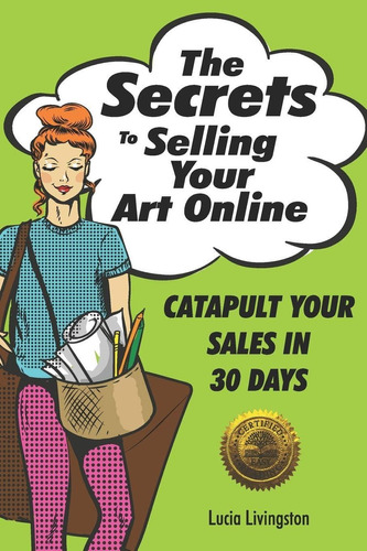 Libro: The Secrets To Selling Your Art Online: Catapult Your