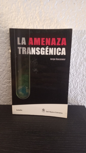 La Amenaza Transgénica - Jorge Kaczewer