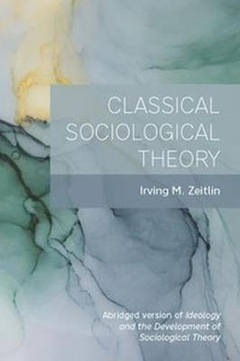 Classical Sociological Theory - Irving M. Zeitlin (paperb...